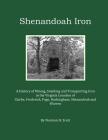Shenandoah Iron: A History of Mining, Smelting and Transporting Iron in the Virginia Counties of Clarke, Frederick, Page, Rockingham, S By Norman H. Scott Cover Image