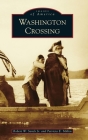 Washington Crossing (Images of America) By Jr. , Robert W. Sands, Patricia E. Millen Cover Image