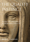 The Quality Instinct: Seeing Art Through a Museum Director's Eye By Maxwell L. Anderson Cover Image