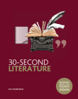 30-Second Literature: The 50 most important forms, genres and styles, each explained in half a minute By Ella Berthoud Cover Image