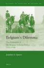 Belgium's Dilemma: The Formation of the Belgian Defense Policy, 1932-1940 (History of Warfare #96) By Jonathan A. Epstein Cover Image