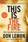 This Is the Fire: What I Say to My Friends About Racism Cover Image
