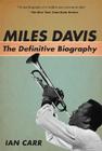 Miles Davis: The Definitive Biography By Ian Carr Cover Image