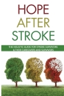 Hope After Stroke: The Holistic Guide For Stroke Survivors & Their Caregivers and Survivors: Stroke Rehabilitation Guidelines Cover Image