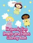 Heavenly Fun Angels and Halos Coloring Book By Jupiter Kids Cover Image