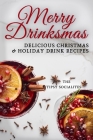 Delicious Christmas & Holiday Drink Recipes: Merry Drinksmas! By The Tipsy Socialites Cover Image