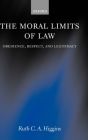 The Moral Limits of Law: Obedience, Respect, and Legitimacy Cover Image