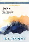 John for Everyone, Part 2, Enlarged Print: 20th Anniversary Edition with Study Guide, Chapters 11-21 (New Testament for Everyone) By N. T. Wright Cover Image