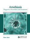 Amebiasis: Diagnosis, Prevention and Treatment Cover Image