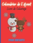 Calendrier de l'Avent - Coloriage de l'Avent: 52 pages de coloriages spécial Noël, pour occuper les petits comme les grands, créer pour les enfants, c By Cs Enfance Cover Image