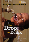 National Geographic Investigates: Not a Drop to Drink: Water for a Thirsty World By Michael Burgan Cover Image