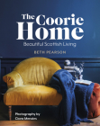 The Coorie Home: Beautiful Scottish Living By Ciara Menzies (By (photographer)), Beth Pearson Cover Image