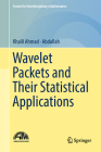 Wavelet Packets and Their Statistical Applications (Forum for Interdisciplinary Mathematics) By Khalil Ahmad, Abdullah Cover Image