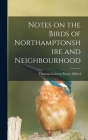 Notes on the Birds of Northamptonshire and Neighbourhood By Thomas Littleton Powys Lilford Cover Image