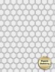 Organic Chemistry: Hexagon Graph Paper Notebook Graph Paper Notebook By Betty Hardox Cover Image