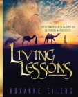 Living Lessons: Devotional Studies in Genesis and Exodus By Roxanne a. Eilers Cover Image