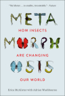 Metamorphosis: How Insects Are Changing Our World Cover Image