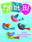 Print It!: 15 Fun Printing Projects for Kids By Amy Appleyard Cover Image