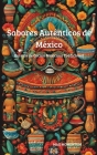 Sabores Auténticos de México: Recetas de Cocina Mexicana Tradicional Cover Image