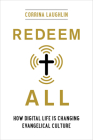 Redeem All: How Digital Life Is Changing Evangelical Culture By Corrina Laughlin Cover Image