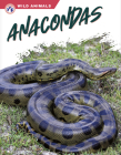 Anacondas (Wild Animals) By James Bow Cover Image
