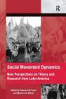 Social Movement Dynamics: New Perspectives on Theory and Research from Latin America By Federico M. Rossi, Marisa Von Bülow Cover Image
