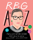 RBG A to Z: The Life of An Icon from ACLU To Gen Z By Nadia Bailey Cover Image