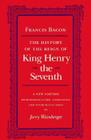 The History of the Reign of Henry the Seventh By Francis Bacon, Jerry Weinberger (Editor) Cover Image