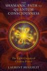 The Shamanic Path to Quantum Consciousness: The Eight Circuits of Creative Power By Laurent Huguelit Cover Image