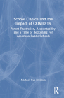 School Choice and the Impact of Covid-19: Parent Frustration, Accountability, and a Time of Reckoning for American Public Schools By Michael Guo-Brennan Cover Image