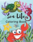 Sea Life Coloring Book: A Coloring Book for Kids Ages 4-8 with Sea Creatures and Underwater Marine Life By A. Green Cover Image