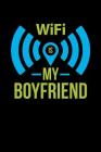 Wifi Is My Boyfriend: Notebook Cover Image