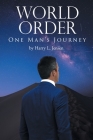 World Order: One Man's Journey By Harry L. Jensen Cover Image