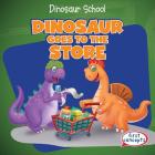 Dinosaur Goes to the Store (Dinosaur School) By Ken Alside Cover Image