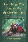 The Things You Find on the Appalachian Trail: A Memoir of Discovery, Endurance and a Lazy Dog Cover Image