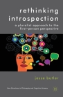 Rethinking Introspection: A Pluralist Approach to the First-Person Perspective (New Directions in Philosophy and Cognitive Science) By J. Butler Cover Image