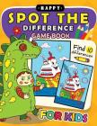 Happy Spot The Difference Game Book for kids: Activity book for boy, girls, kids Ages 2-4,3-5,4-8 By Preschool Learning Activity Designer Cover Image