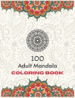 100 Adult Mandala Coloring Book: An Adult Coloring Book for Meditation with Fun, Easy, Stress Relief and Relaxation By Kaitlin Kautzer Cover Image