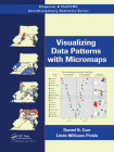 Visualizing Data Patterns with Micromaps (Chapman & Hall/CRC Interdisciplinary Statistics) By Daniel B. Carr, Linda Williams Pickle Cover Image
