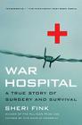 War Hospital: A True Story Of Surgery And Survival By Sheri Lee Fink Cover Image