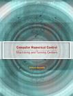 Computer Numerical Control: Machining and Turning Centers Cover Image