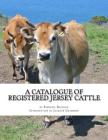A Catalogue of Registered Jersey Cattle: Verna Farm, Greenfield Hill, Southport, Connecticut By Jackson Chambers (Introduction by), Frederic Bronson Cover Image