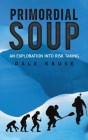 Primordial Soup By Dale Kruse Cover Image