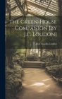 The Green-house Companion [by J.c. Loudon] Cover Image