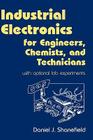 Industrial Electronics for Engineers, Chemists, and Technicians: With Optional Lab Experiments By Daniel J. Shanefield Cover Image