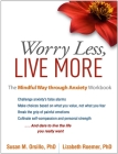 Worry Less, Live More: The Mindful Way through Anxiety Workbook By Susan M. Orsillo, PhD, Lizabeth Roemer, PhD Cover Image