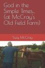 God in the Simple Times... (at McCray's Old Field Farm) Cover Image