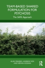 Team-Based Shared Formulation for Psychosis: The SAFE Approach By Alan Meaden, Andrew Fox, Henna Hussain Cover Image