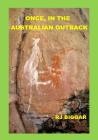 Once, in the Australian Outback By Rj Biggar Cover Image