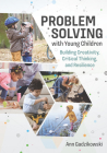 Problem Solving with Young Children: Building Creativity, Critical Thinking, and Resilience By Ann Gadzikowski Cover Image